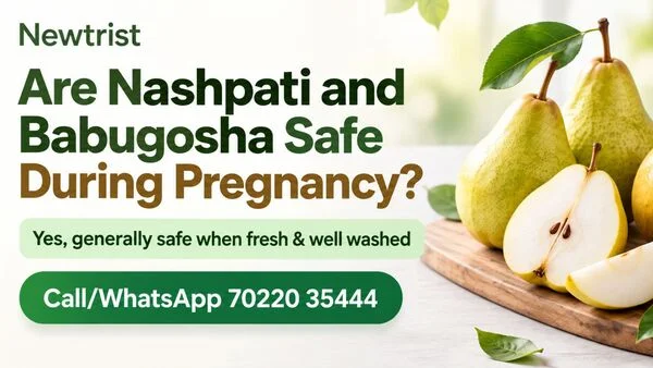 Are Nashpati and Babugosha Safe During Pregnancy