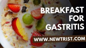 Breakfast For Gastritis ​