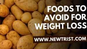 Foods To Avoid For Weight Loss