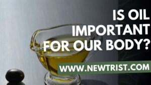 Is oil important for our body