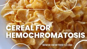 Cereal For Hemochromatosis