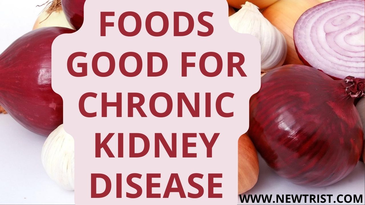 Chronic Kidney Disease Diet Food List - Newtrist