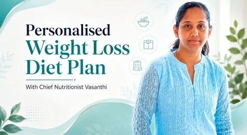 Personalised Weight Loss Diet Plan in Bangalore with Chief Nutritionist Vasanthi