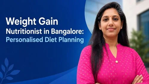 Best Weight Gain Nutritionist in Bangalore - Chief Nutritionist Vasanthi Senthilvel