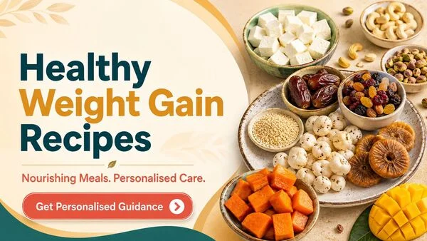 Healthy Indian Meals, Lunch, Dinner and Snack Recipes for Weight Gain